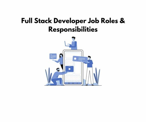 Full Stack Developer Job Roles & Responsibilities